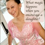 What happens when you encourage a daughter?