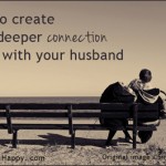 How to create a deeper connection with your husband