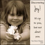 Discovering Joy: It’s up to you, but not about you, Pt 2