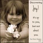 Discovering Joy: It’s up to you, but not about you, Pt 2