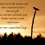 Let your caged bird sing!