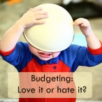 Budgeting: Love it or hate it?