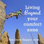 Living Beyond Your Comfort Zone