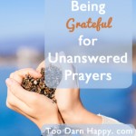 Being grateful for unanswered prayers