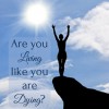 living like you are dying