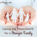 Laying the groundwork for a stronger family
